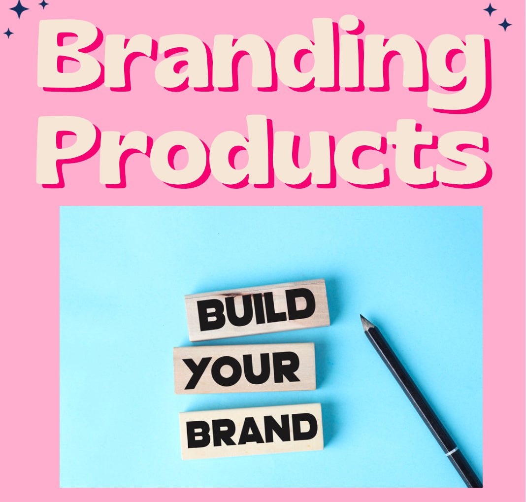 Branding Products—Build Your Brand With Us!