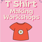 T-Shirt Making Workshops