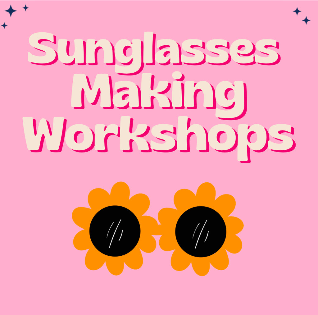 Sunglasses Making Workshops
