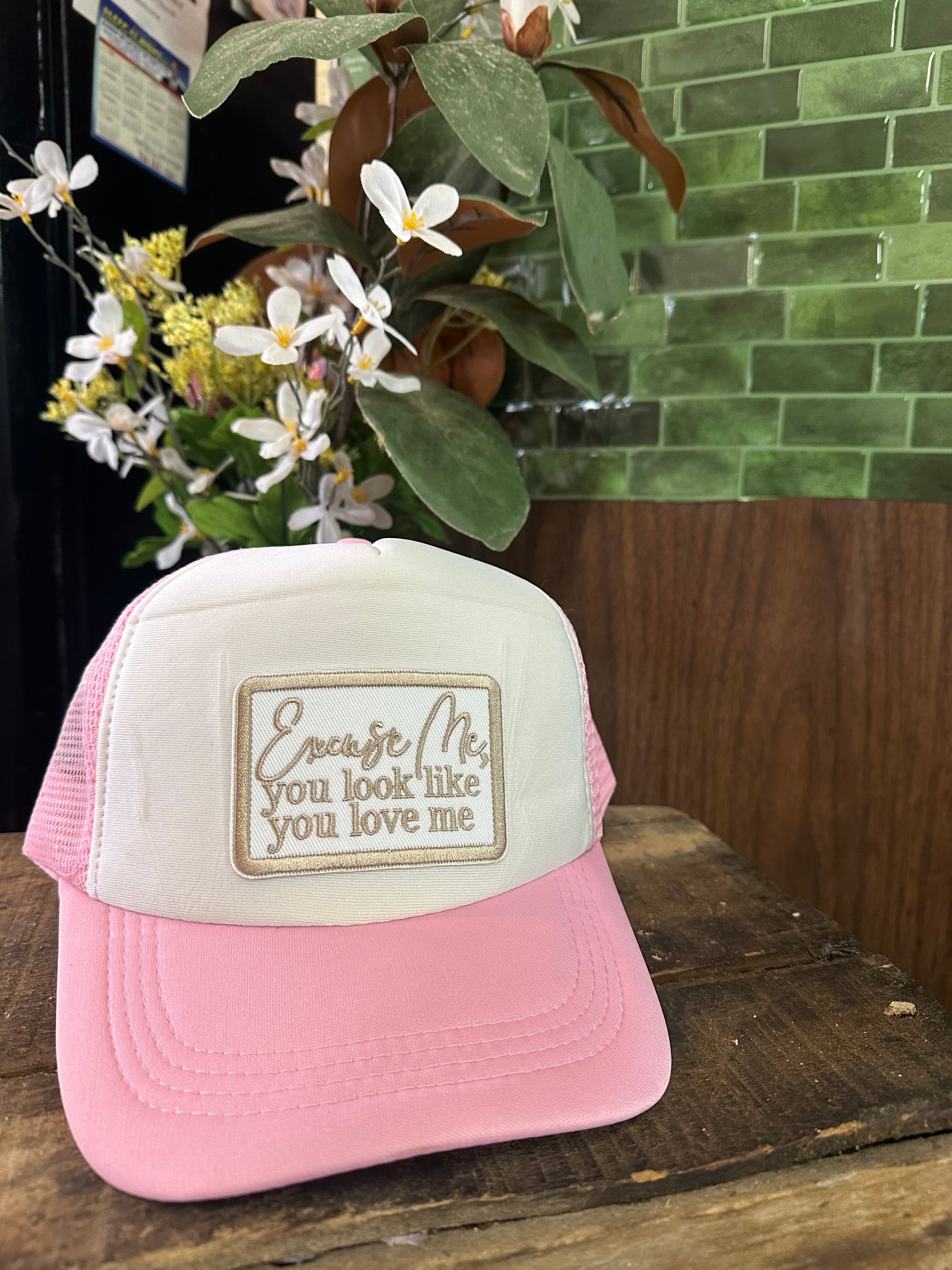 -Excuse Me, You Look Like You Love Me-Trucker Hat