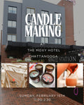 Candle Making At Moxy Hotel Chattanooga on Sunday, February 15th (11:00-2:30)*Remember quantity means the number of participants*