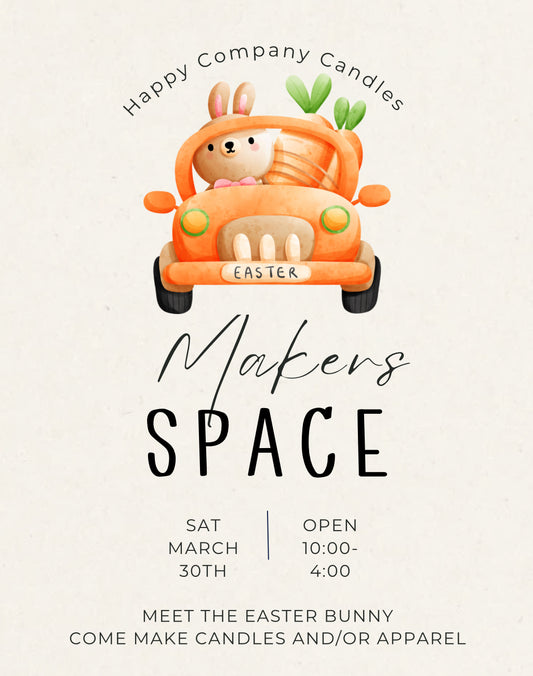 Easter Bunny Visiting—> Makers Space (Candle Making &/or Apparel Making) on Saturday 3/30