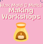 Wax Molds & Melts Making Workshops