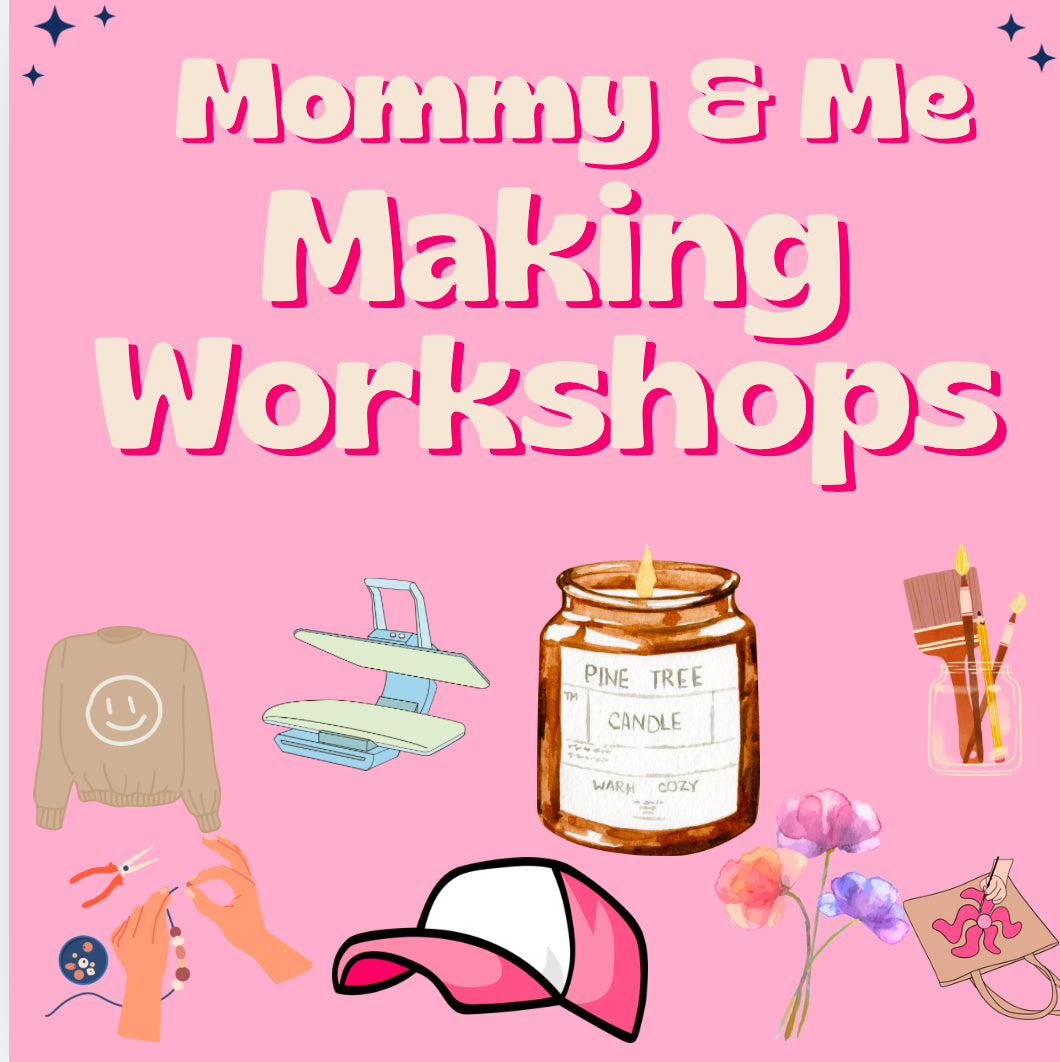 Mommy & Me Making Workshops