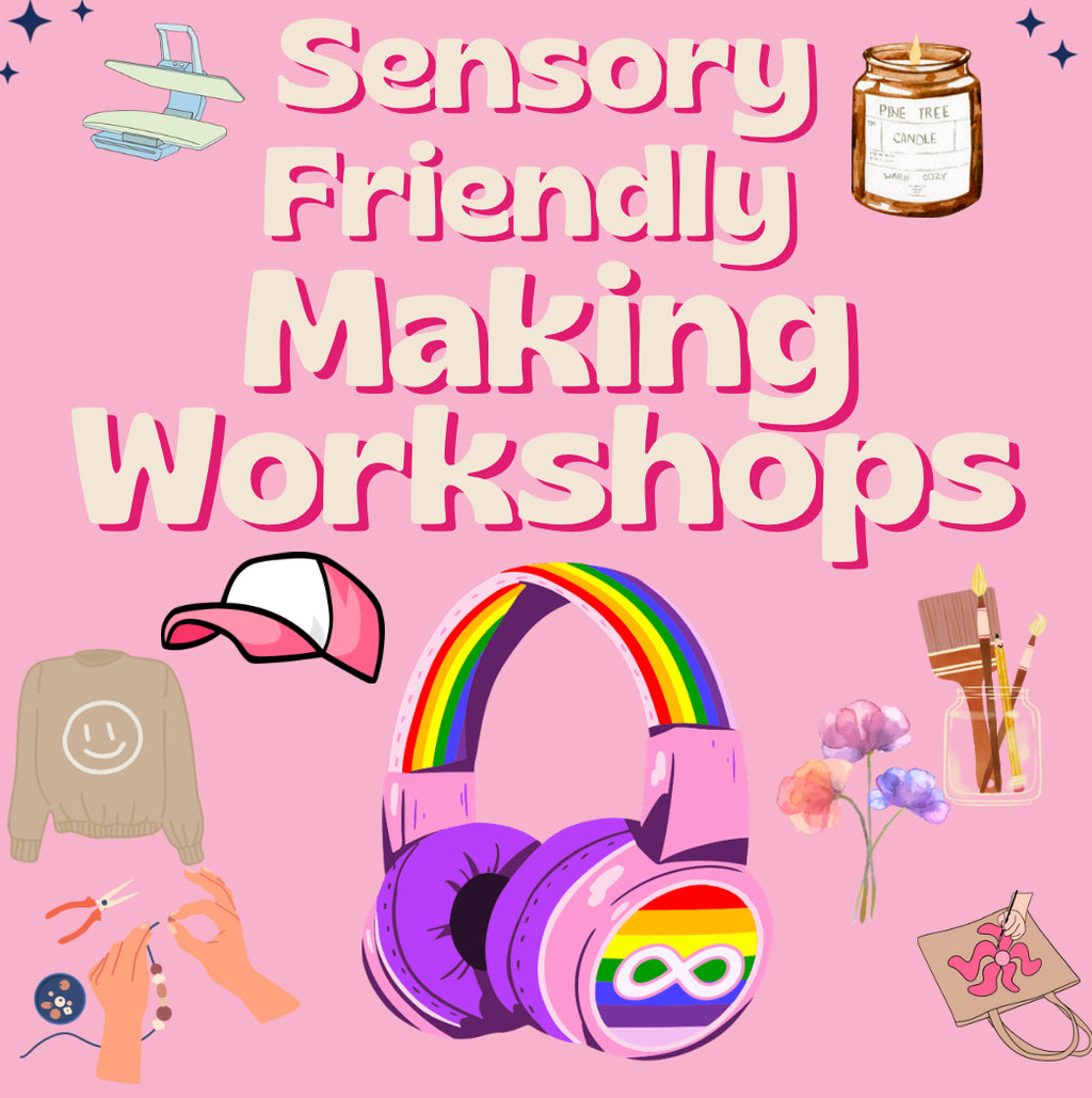 Sensory Friendly Making Workshops