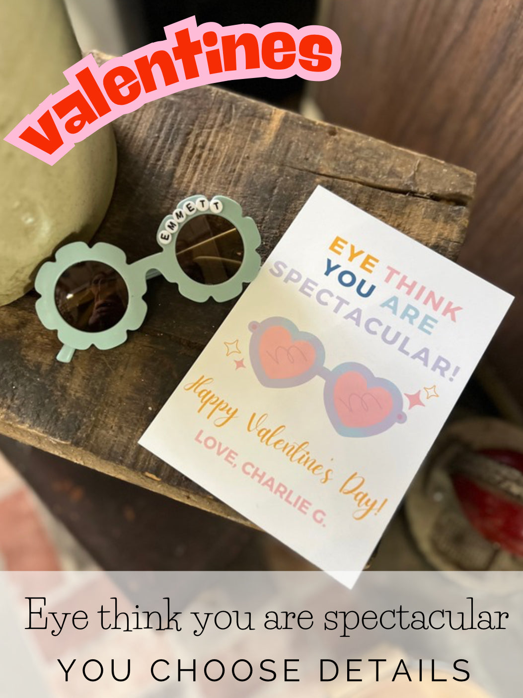 ❤️Eye Think You Are Spectacular(Custom Valentine favors with 1 pair of sunglasses per card)