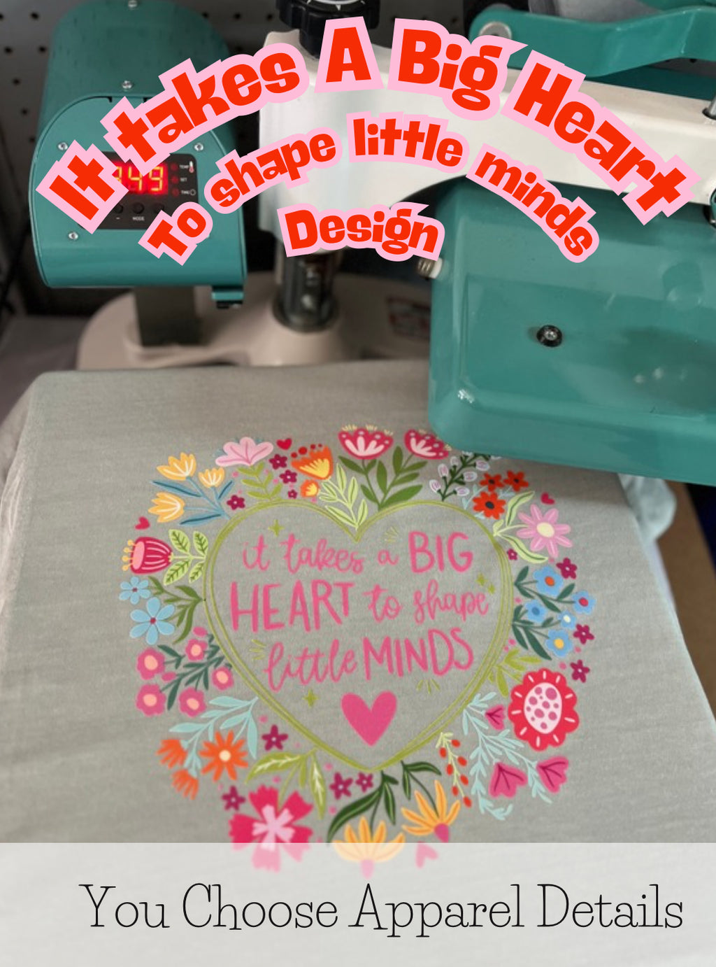 It takes A Big Heart To Shape Little Minds Design